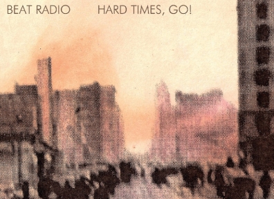 Review: Beat Radio – Hard Times, Go!