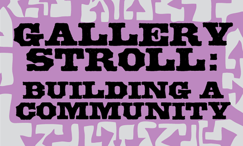 Gallery Stroll: Building a Community – March 2007