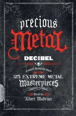 Precious Metal is required reading for any fan of heavy music (and any other genre, for that matter) who aspires to make an album for the ages.