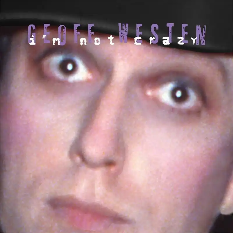 Review: Geoff Westen – I’m Not Crazy