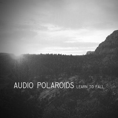 Audio Polaroids – Learn To Fall