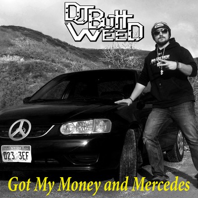 DJ Buttweed – Got My Money and My Mercedes