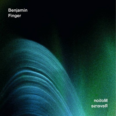 Benjamin Finger – Motion Reverse