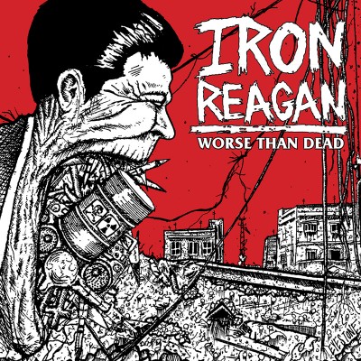 Iron Reagan – Worse Than Dead