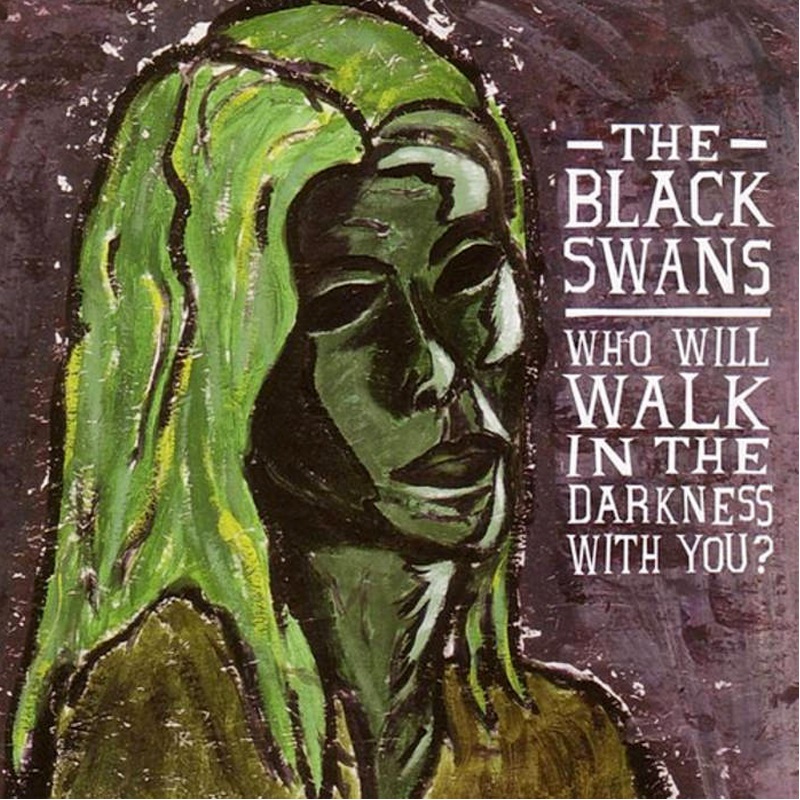 Review: The Black Swans – Who will Walk In The Darkness With You?