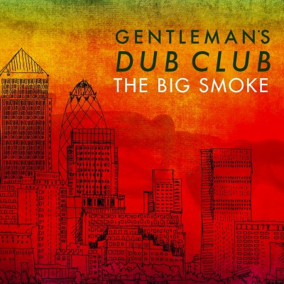 Gentleman's Dub Club – The Big Smoke