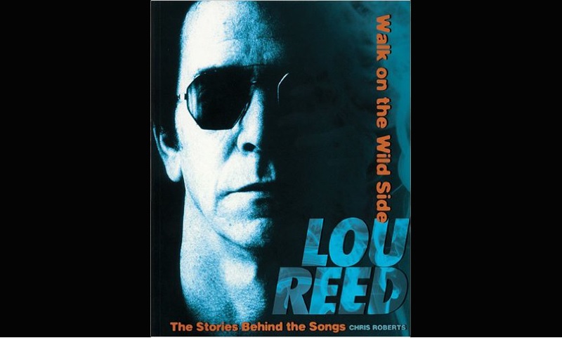 Review: Lou Reed – Walk on the Wild Side: The Stories Behind the Classic Songs