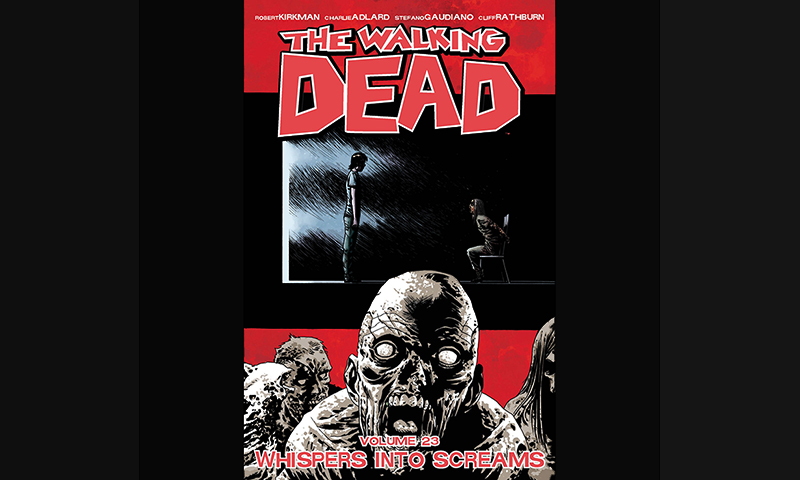 Review: The Walking Dead Volume 23: Whispers Into Screams