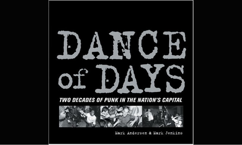 Review: DANCE OF DAYS: TWO DECADES OF PUNK IN THE NATION’S CAPITAL