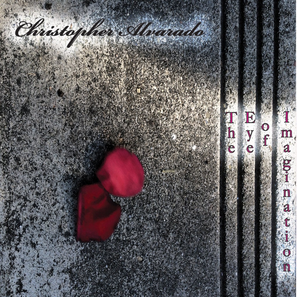 Local Review: Christopher Alvarado – The Eye of Imagination