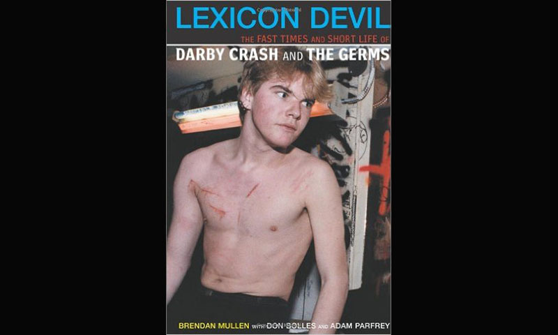 Review: LEXICON DEVIL: THE FAST TIMES AND SHORT LIFE OF DARBY CRASH AND THE GERMS