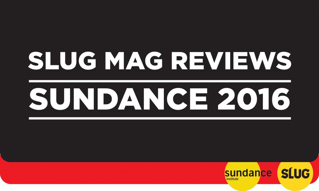 Sundance 2016 Film Reviews