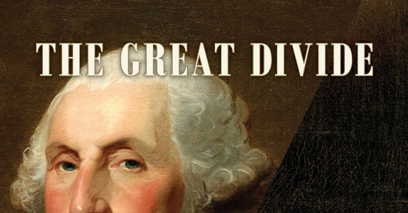 Review: The Great Divide: The Conflict between Washington and Jefferson that Defined a Nation