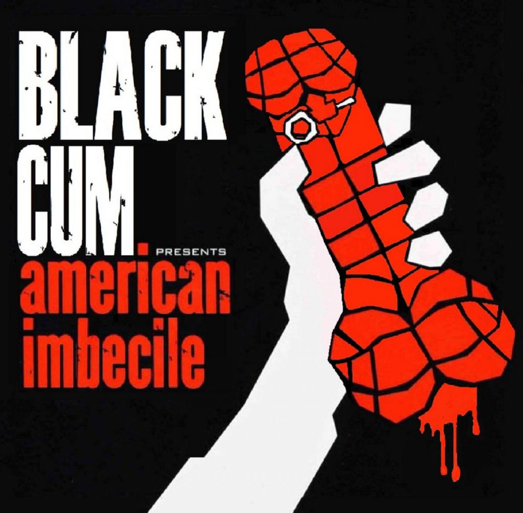 Local Review: Black Cum – American Imbecile