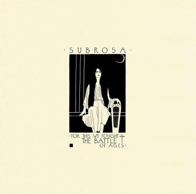 SubRosa – For This We Fought the Battle of Ages – AISA