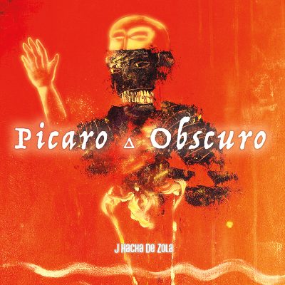 J Hacha De Zola - Picaro Obscuro