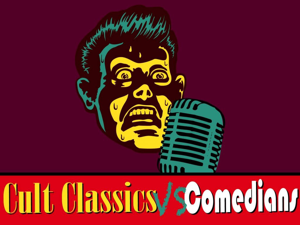 Cult Classics vs. Comedians