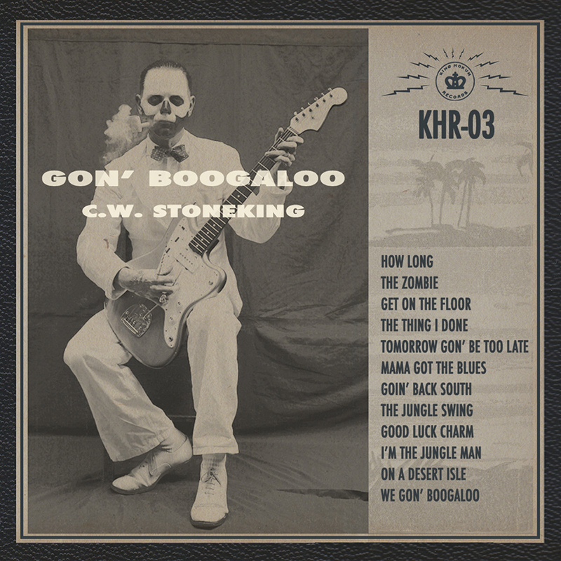 Review: C.W. Stoneking – Gon’ Boogaloo