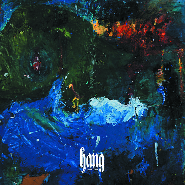 Review: Foxygen – Hang