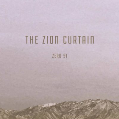 The Zion Curtain | Zero 9F