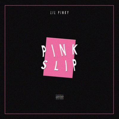 Lil Pinky | Pink Slip | Self-released