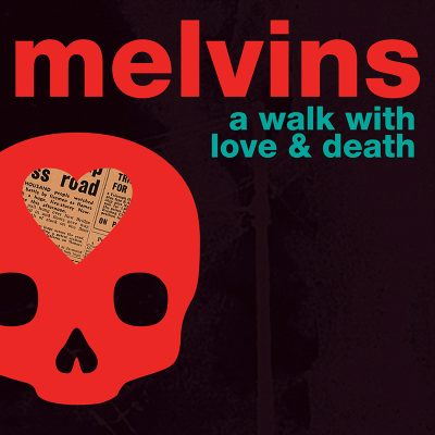 Melvins | A Walk With Love & Death | Ipecac Recordings