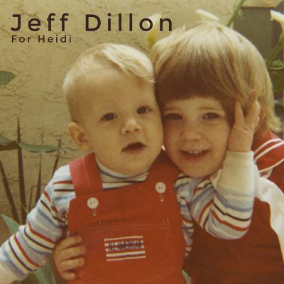 Jeff Dillon | For Heidi | Self-Released