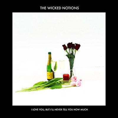 The Wicked Notions | I Love You, but I’ll Never Tell You How Much | Self-Released