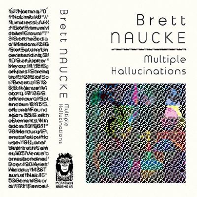 Brett Naucke | Multiple Hallucinations | Hausu Mountain