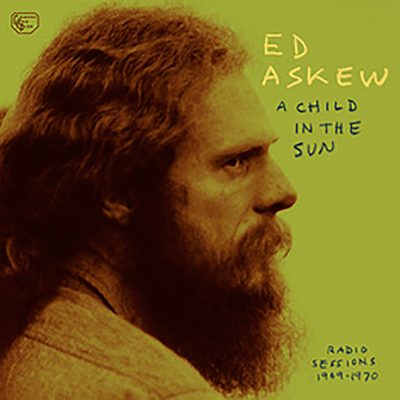 Ed Askew | A Child in the Sun: Radio Sessions 1969-1970 | Drag City Records