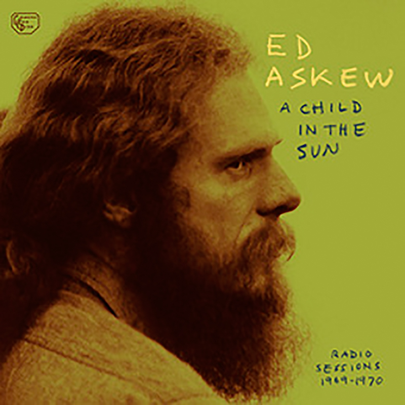 Review: Ed Askew – A Child in the Sun: Radio Sessions 1969-1970