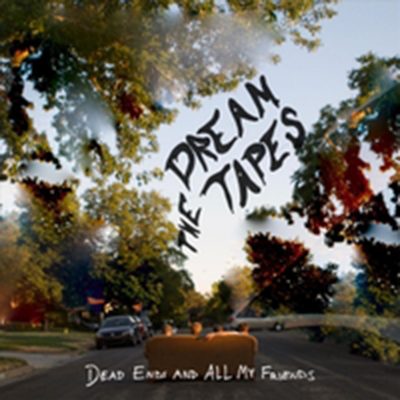 The Dream Tapes | Dead Ends and All My Friends | Self-Released