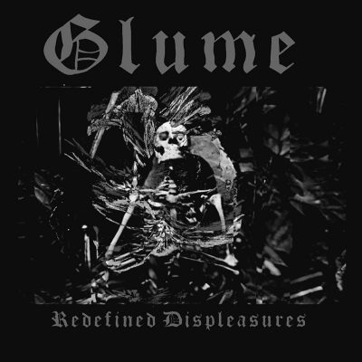 Glume | Redefined Displeasures | Self-Released