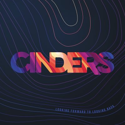 Cinders | Looking Forward to Looking Back | Self-Released