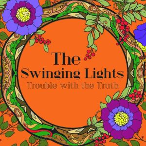 Local Review: The Swinging Lights – Trouble With the Truth