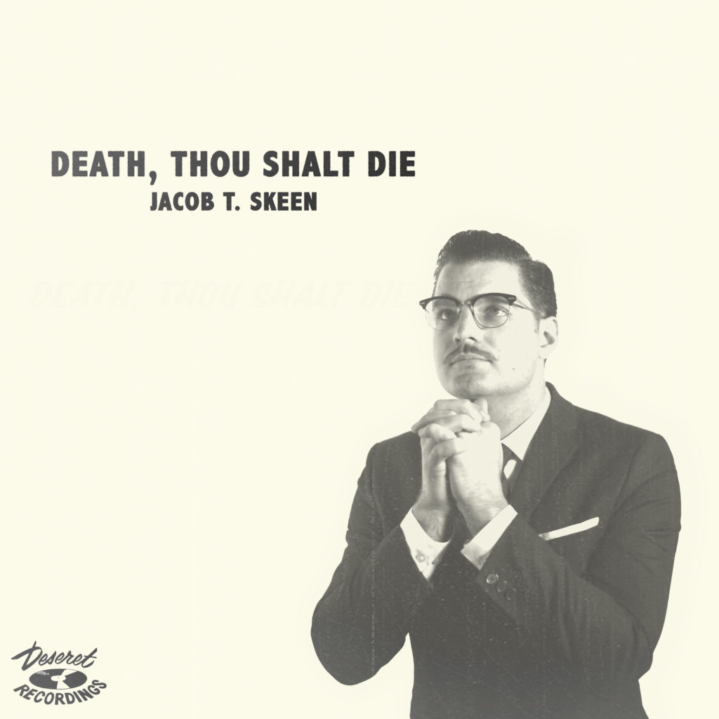 Jacob T. Skeen | Death, Thou Shalt Die | Self-Released