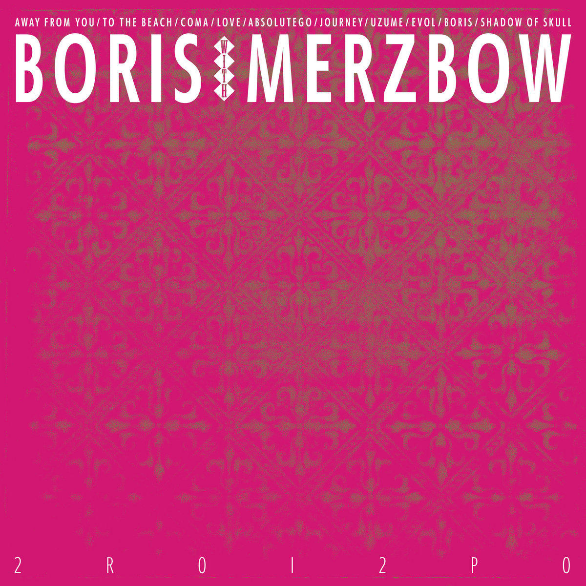 Boris With Merzbow | 2R0I2P0 | Relapse