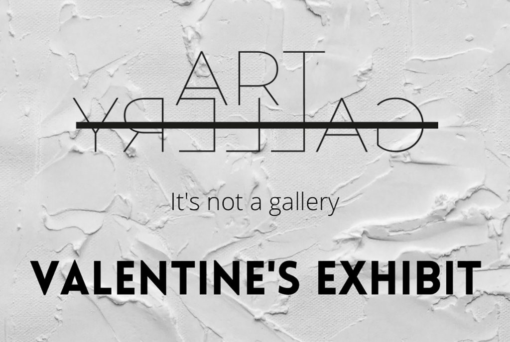 It’s not a gallery: The Valentine’s Exhibit